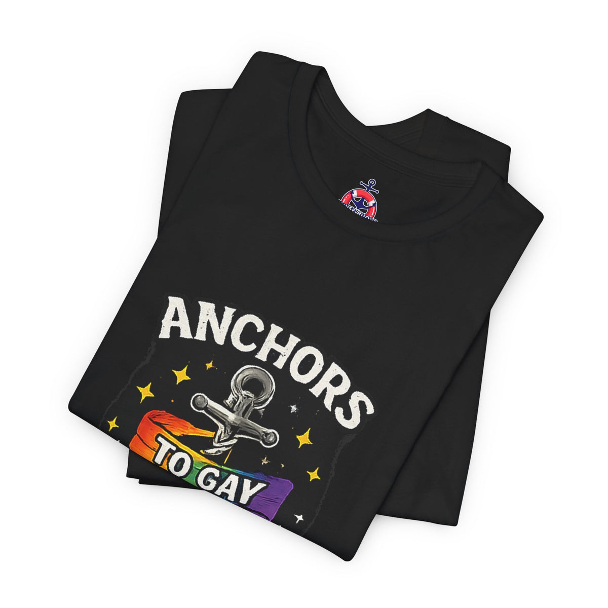 Anchors to Gay Away — Nautical Anchor Graphic T-Shirt