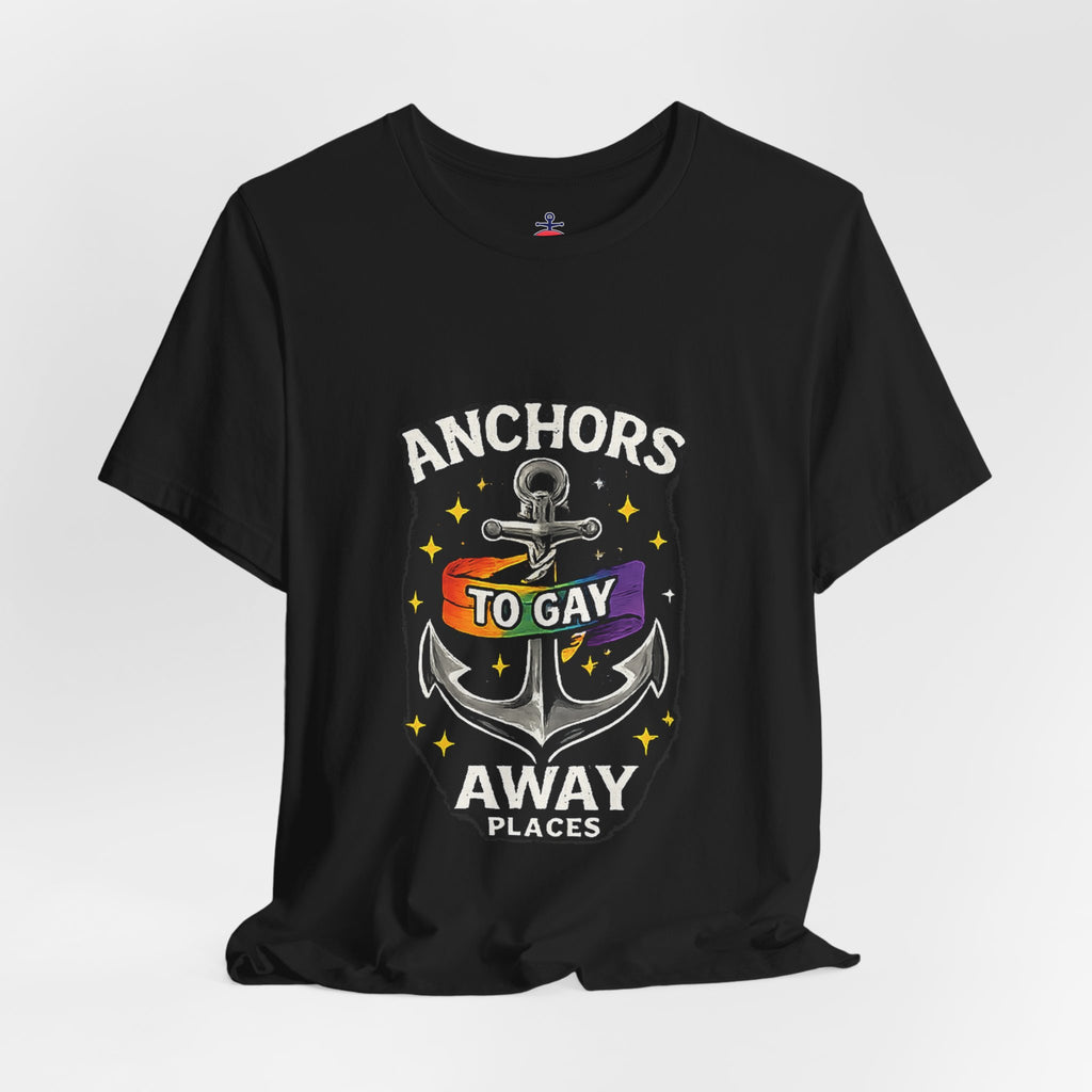 Anchors to Gay Away — Nautical Anchor Graphic T-Shirt