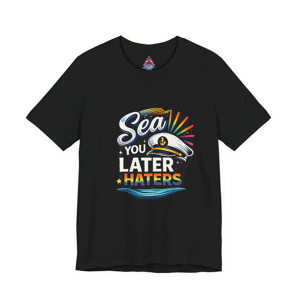 Sea you Later Haters Graphic T-Shirt